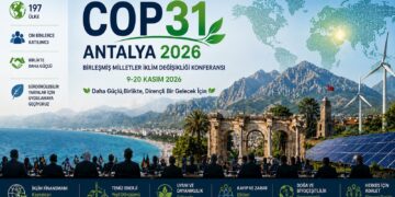 Türkiye, COP31 ile Küresel Yeşil Dönüşümün Merkezine Yerleşiyor!